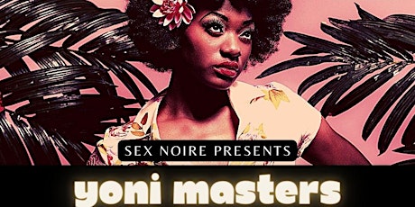 Sex Noire Presents "YONI MASTERS" boletos