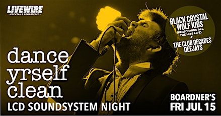 Dance Yrself Clean - LCD Soundsystem Night 7/15 @ Boardner’s tickets