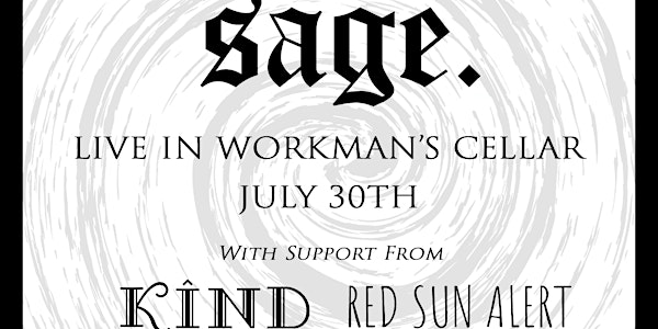 sage. headline gig at The Workman's Cellar w/ KÎND & Red Sun Alert