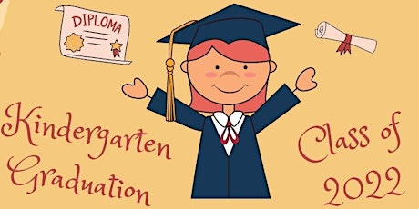 Kindergarten Graduation Ceremony 2022 tickets