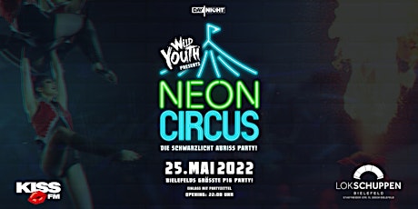 WILD YOUTH | NEON CIRCUS | PRES. BY KISSFM Tickets