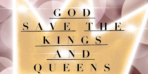 GOD SAVE THE KINGS AND QUEENS