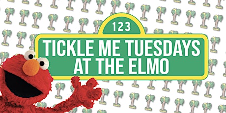 Tickle-Me-Tuesdays at the ELMO tickets