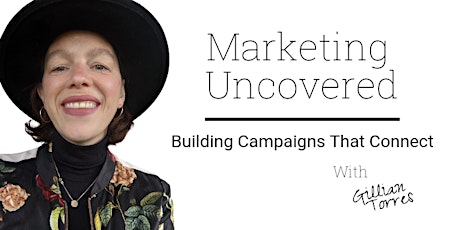 Marketing Uncovered - Building Campaigns That Connect tickets