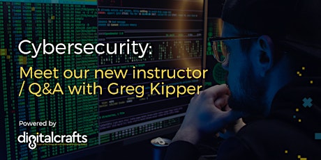 DigitalCrafts: Cybersecurity - Meet the Instructor / Q&A
