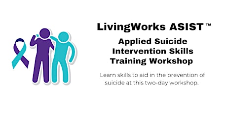 LivingWorks ASIST™ -- Applied Suicide Intervention Skills Training tickets