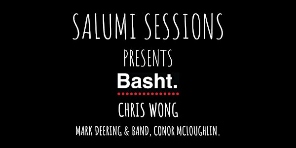 Salumi Sessions Presents:  BASHT. W/ CHRIS WONG, AND GUESTS.