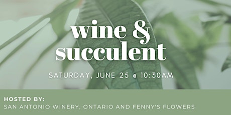 Wine & Succulent @ San Antonio Winery, Ontario