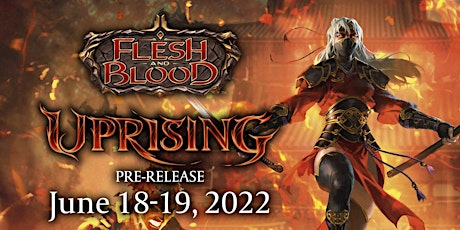 Flesh and Blood Uprising Pre-Release Event tickets