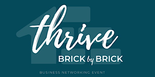 Thrive Brick By Brick Business Networking Event.