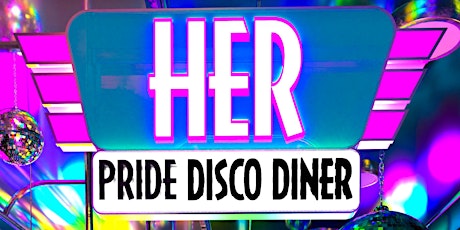HER: Pride Disco Diner tickets