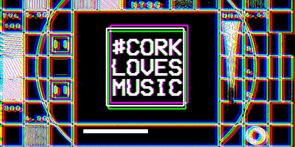#CorkLovesMusic - Music Panel, Talks & Performance