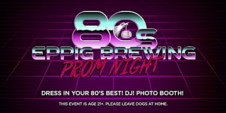 Eppig Brewing 80’s Prom Night tickets