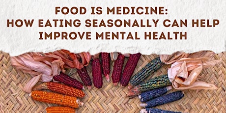 Food is Medicine: How Eating Seasonally Can Help Improve Mental Health tickets