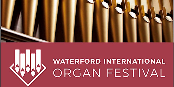 ALL CONCERTS PASS - Waterford International Organ Festival 2022