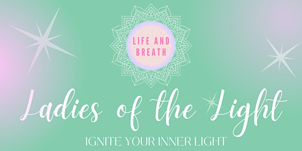 Life and Breath Women's Event - Ladies of the Light