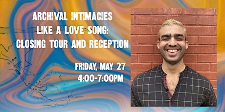 Archival Intimacies: Like a Love Song: Closing Tour and Reception tickets