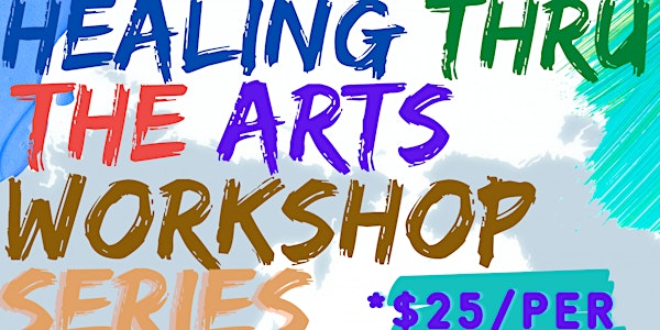 Healing Thru The Arts Workshop Series