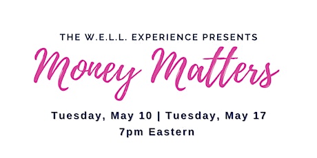 May 2022 - The W.E.L.L. Experience Presents -  "Money Matters" primary image
