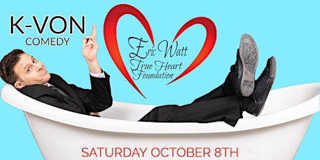Comedian K-VON benefitting the Eric Watt True Heart Foundation! tickets