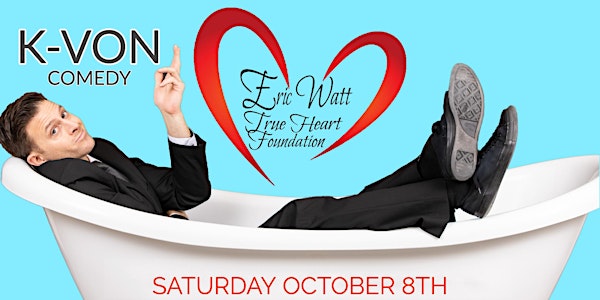 Comedian K-VON benefitting the Eric Watt True Heart Foundation!