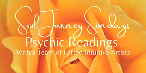 Soul Journey Sundays - Psychic Readings 4:30pm PDT / 7:30pm EDT
