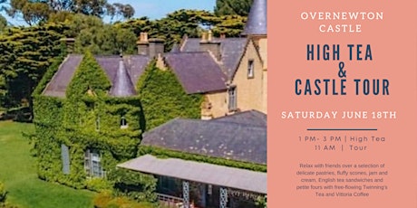 18th June High Tea & Tour of  Overnewton Castle tickets