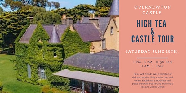18th June High Tea & Tour of  Overnewton Castle