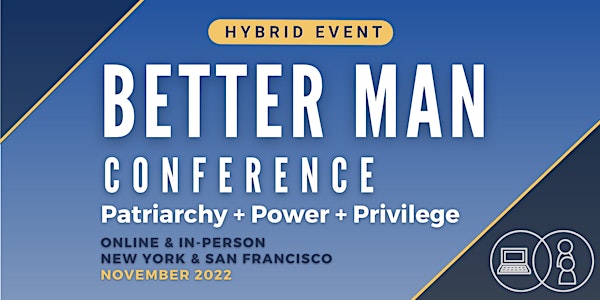 Better Man Conference - Power, Patriarchy, and Privilege