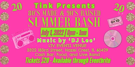 Tink Presents 80'S MADE & 90'S RAISED SUMMER BASH tickets