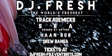 DJ.FRESH, TRACKADEMICKS, HAAN808, SBA, and DREW BANGA at F8 SF primary image