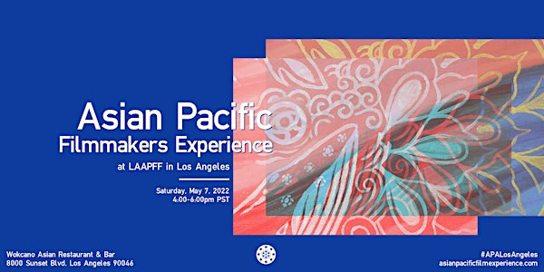 Asian Pacific Filmmakers Experience at LAAPFF 2022