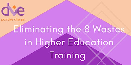 Eliminating the 8 Wastes in Higher Education Training tickets