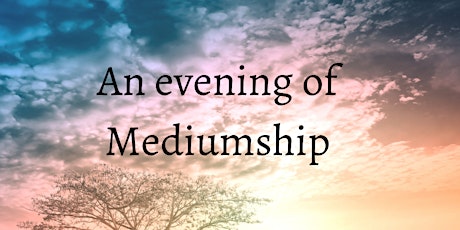 An Evening of Mediumship tickets