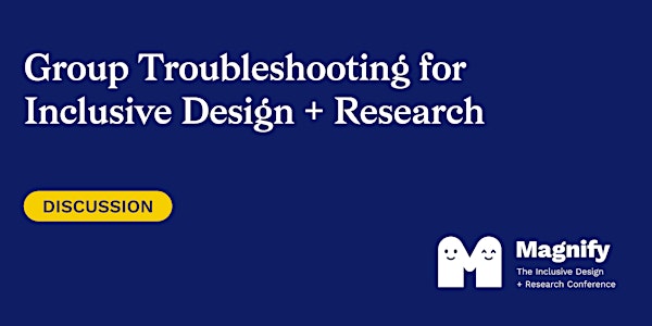 Group Troubleshooting for Inclusive Design + Research