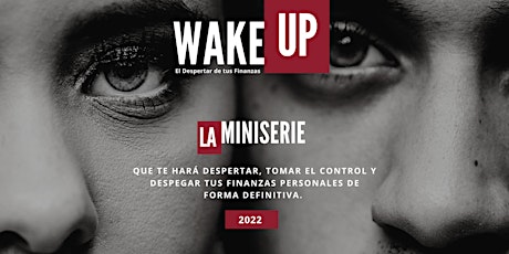 WAKE UP La Miniserie - El Despertar de tus Finanzas Tickets