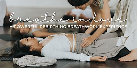 Breathe In Love: A Powerful Rebirthing Breathwork Experience tickets