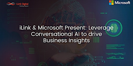 iLink & Microsoft : Leverage Conversational AI to drive Business Insights tickets