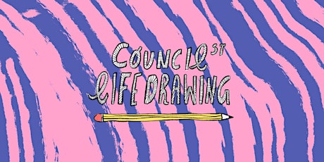 Council Street Life Drawing x WOVEN PROJECTS - Tuesday 24th May tickets