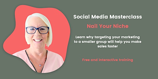 The Social Media Masterclass - Nail Your Niche (why and how to do this)