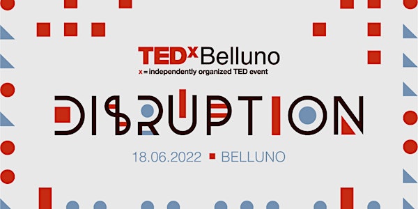 TEDxBelluno 2022 - DISRUPTION