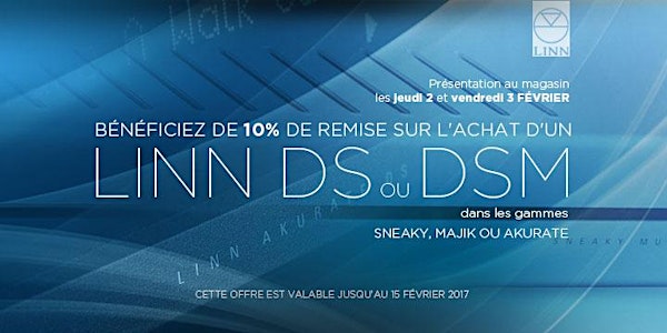 Jeudi 2 et Vendredi 3 Février: Présentation & Promotion sur les Linn DS ET...
