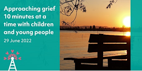 Approaching grief 10 minutes at a time with children and young people tickets