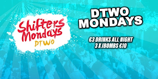 Shifters Every Monday at Dtwo - €3 Drinks - 16th of May