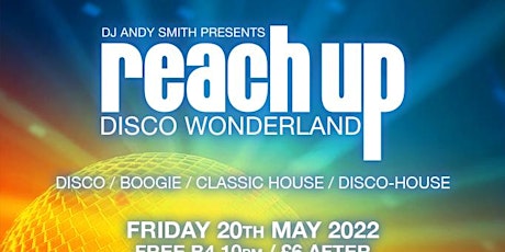 Disco Wonderland w/ Andy Smith & Nick 'Reach Up' tickets