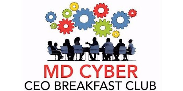 March MD Cyber CEO Breakfast Club