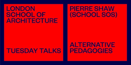 LSA Tuesday Talks: Alternative Pedagogies with Pierre Shaw (School SOS) tickets