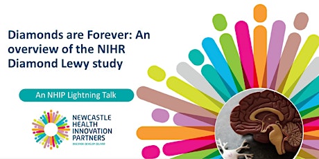 Diamonds are forever: An overview of the NIHR Diamond Lewy study tickets