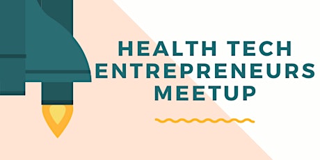 Health Tech Entrepreneurs Meetup tickets
