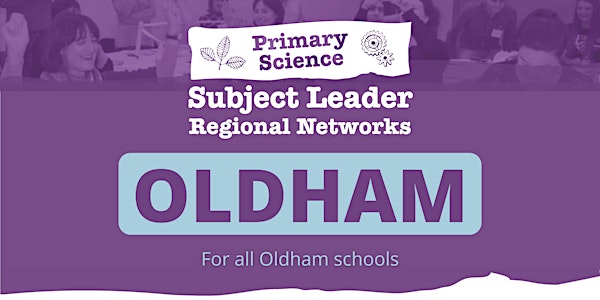 Oldham Primary Science Subject Leader Network: Summer Meeting